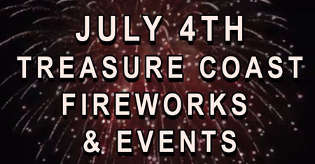 2019 4th of July Schedule of Events for Stuart FL, Fort Pierce FL, St Lucie FL, Vero Beach FL and Jupiter Florida